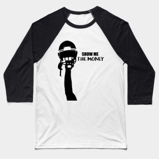 Show me the money Football Baseball T-Shirt